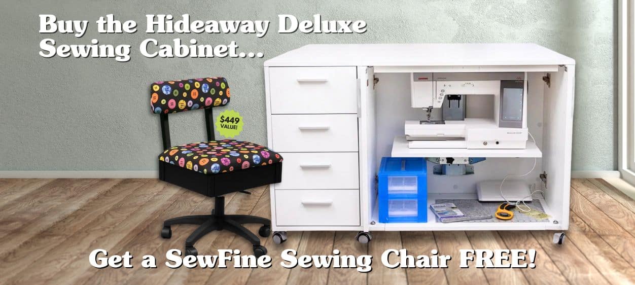 Buy a Hideaway Deluxe Sewing Cabinet and get a FREE SewFine Sewing Chair!